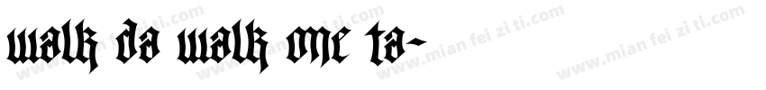 walk da walk one ta字体转换